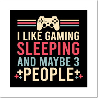 I Like Gaming Sleeping And Maybe 3 People Funny Gamer Gaming Posters and Art